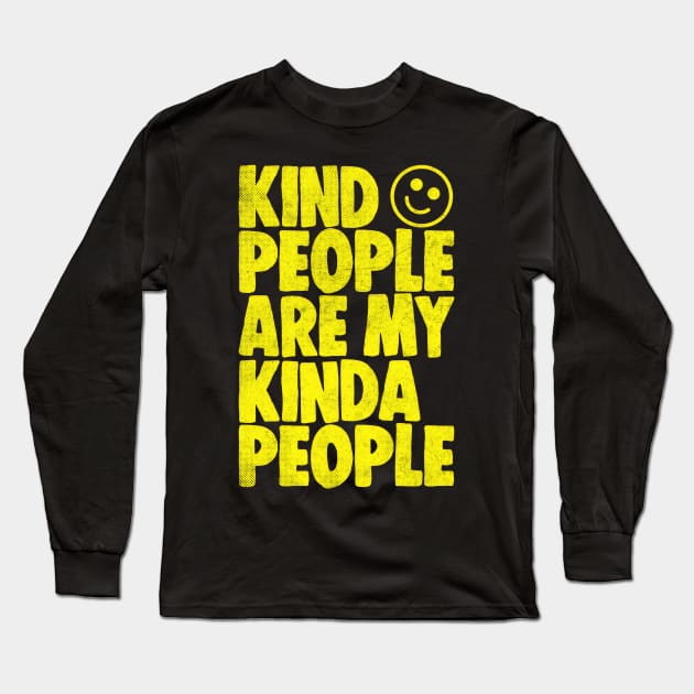 Kind People Are My Kinda People Long Sleeve T-Shirt by DankFutura